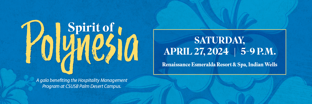 Save The Date - Spirit Of Polynesia, a gala benefiting the hospitality management program. Saturday April 27, 2024 at the Renaissance Esmeralda Resort & Spa, Indian Wells
